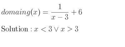 The domain of g(x)= 1/(x-3)+6 is x<3\lor x>3